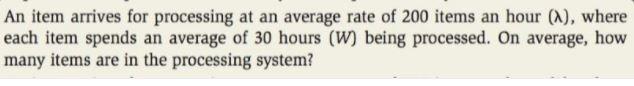 An item arrives for processing at an average rate