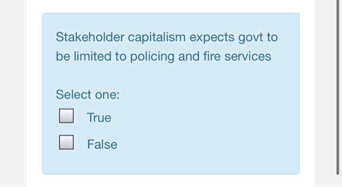 Stakeholder capitalism expects govt to be limited