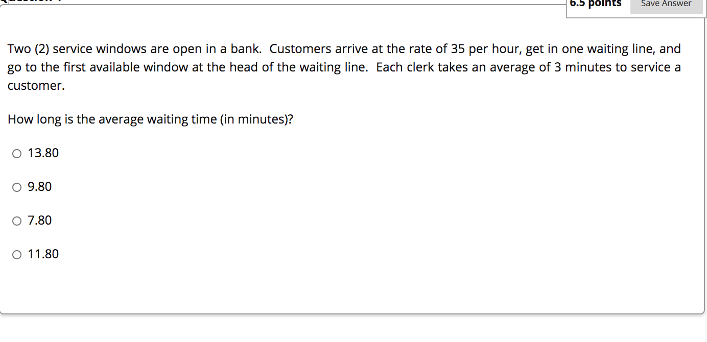 6.5 points Save Answer Two (2) service windows