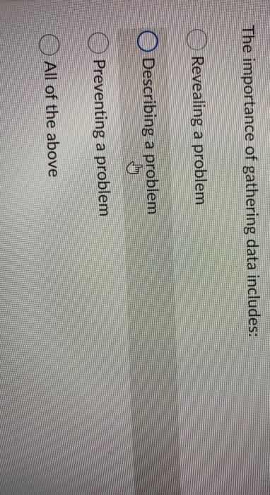 The importance of gathering data includes: