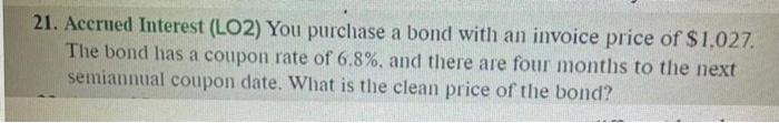 21. Accrued Interest (LO2) You purchase a bond