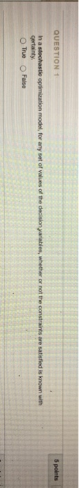 QUESTION 1 5 points In a stochastic optimization