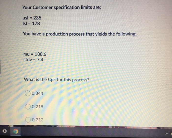 Your Customer specification limits are; usl = 235