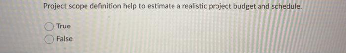 Project scope definition help to estimate a