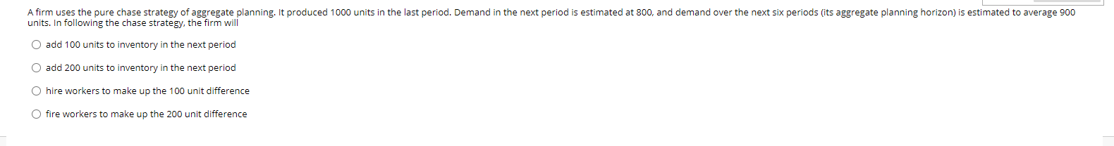 A firm uses the pure chase strategy of aggregate