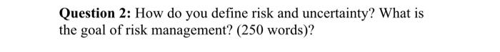 Question 2: How do you define risk and