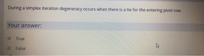 During a simplex iteration degeneracy occurs when