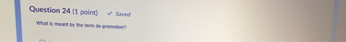 Question 24 (1 point) Saved What is meant by the