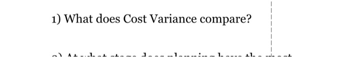 1) What does Cost Variance compare