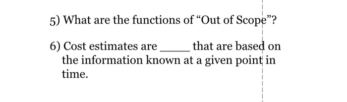 5) What are the functions of Out of Scope? 6)