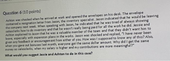 please help Question 6 (10 points) Ashton was