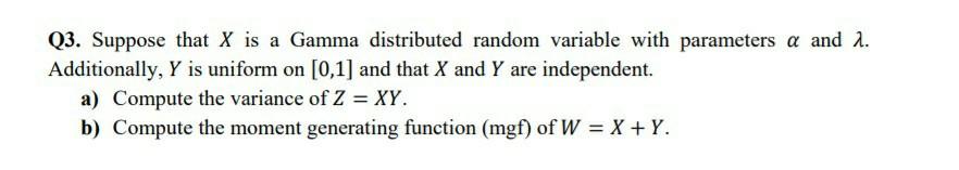 Q3. Suppose that X is a Gamma distributed random