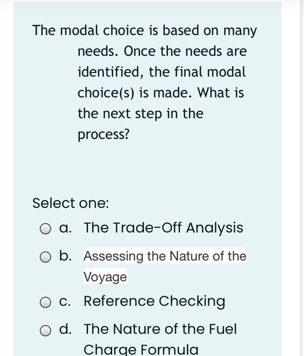 The modal choice is based on many needs. Once the