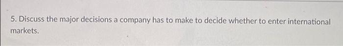 5. Discuss the major decisions a company has to