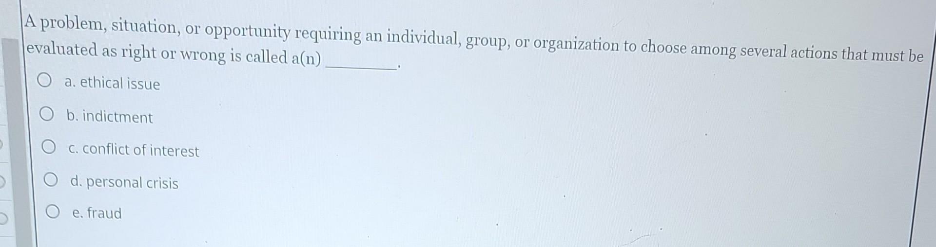 A problem, situation, or opportunity requiring an