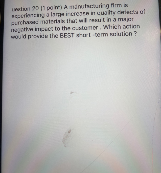 uestion 20 (1 point) A manufacturing firm is