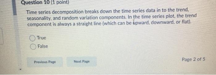 Question 10 (1 point) Time series decomposition