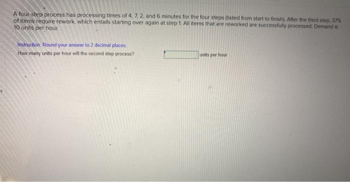 A four-step process has processing times of 4, 7,