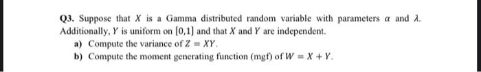 Q3. Suppose that X is a Gamma distributed random