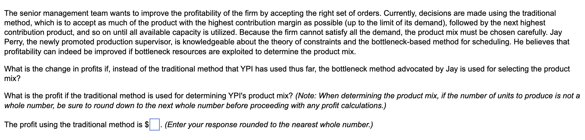 A. The profit using the traditional method is