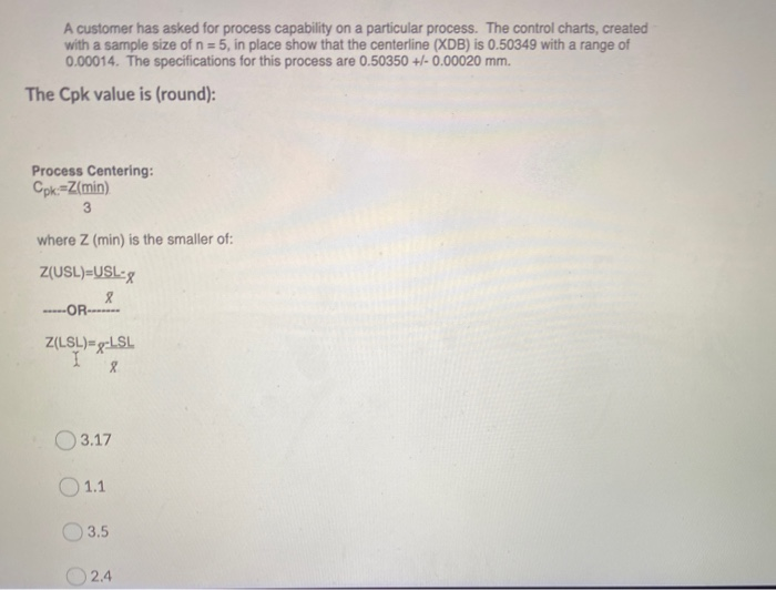 A customer has asked for process capability on a