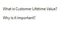 What is Customer Lifetime Value? Why is it