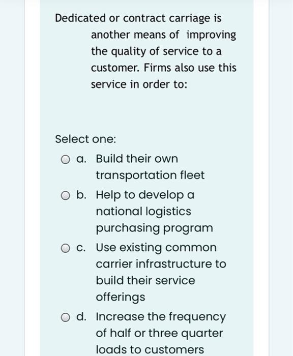 Dedicated or contract carriage is another means