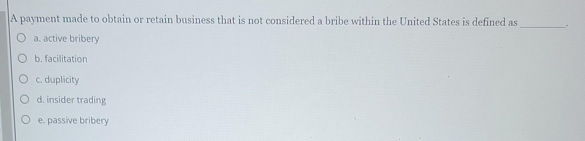 A payment made to obtain or retain business that