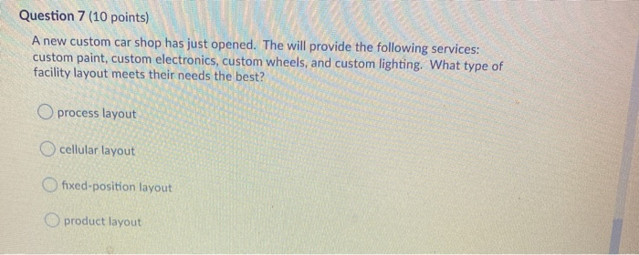 Question 7 (10 points) A new custom car shop has