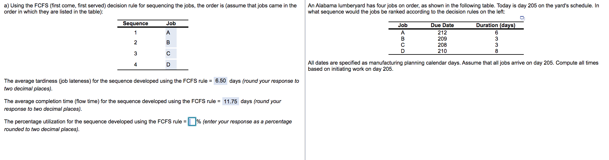 Using the FCFS (first come, first served)