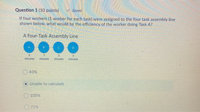 Question 1 (10 points) Saved If four workers (1