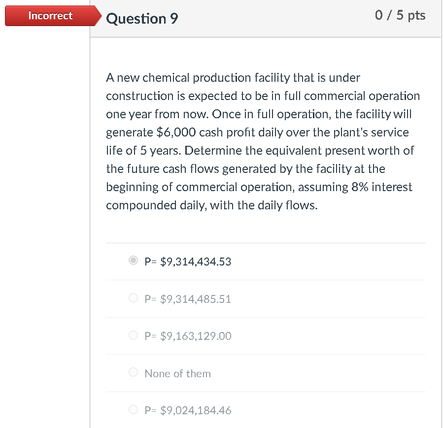answer A is incorrect Incorrect Question 9 0 / 5