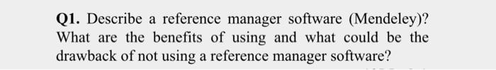 Q1. Describe a reference manager software