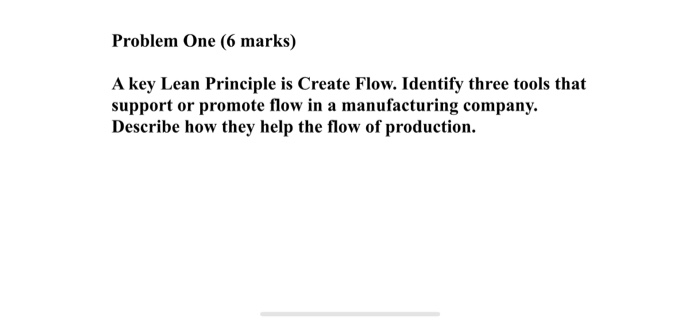 Problem One (6 marks) A key Lean Principle is