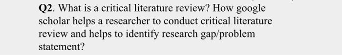 Q2. What is a critical literature review? How