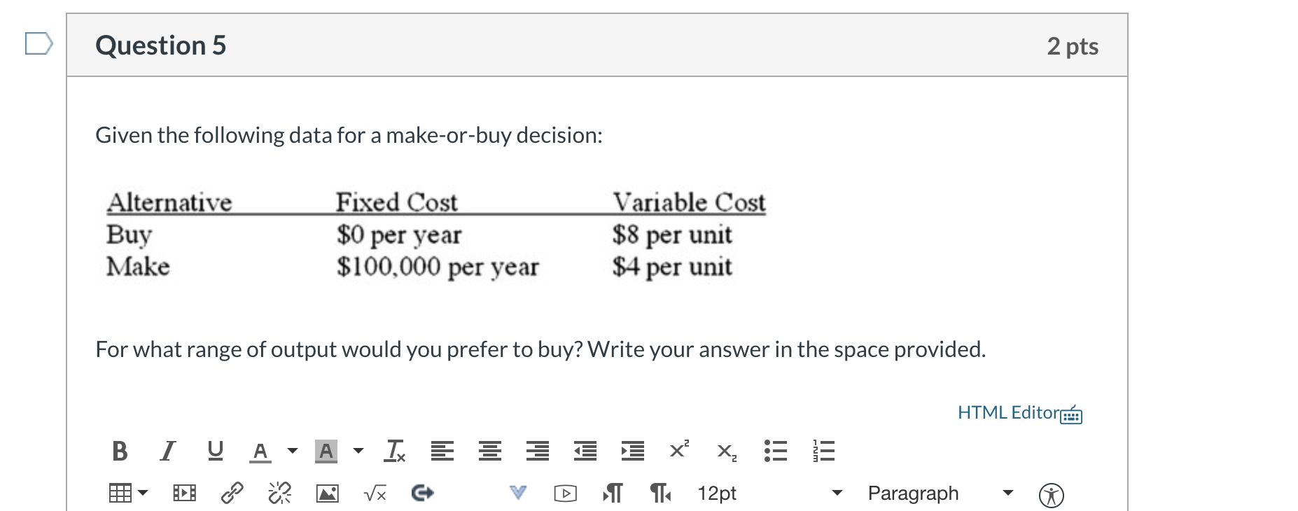 Question 5 2 pts Given the following data for a