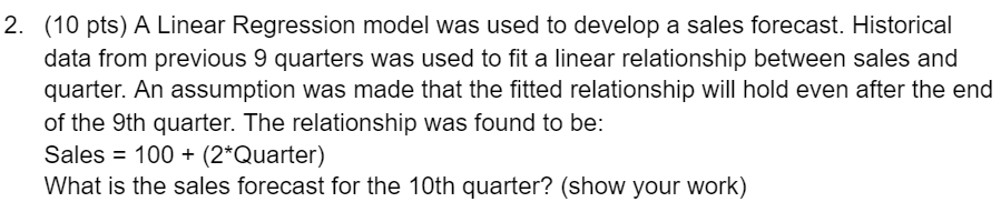 2. (10 pts) A Linear Regression model was used to