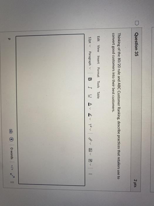 Question 35 2 pts Thinking of the 80/20 rule and