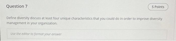 Question 7 5 Points Define diversity discuss at