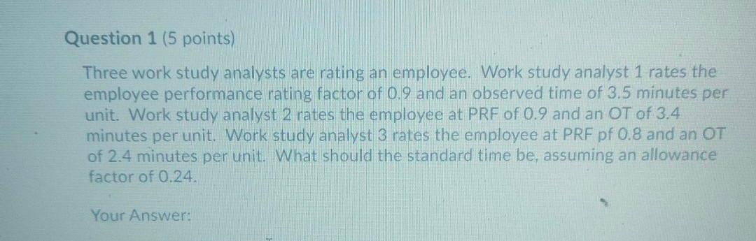 Question 1 (5 points) Three work study analysts