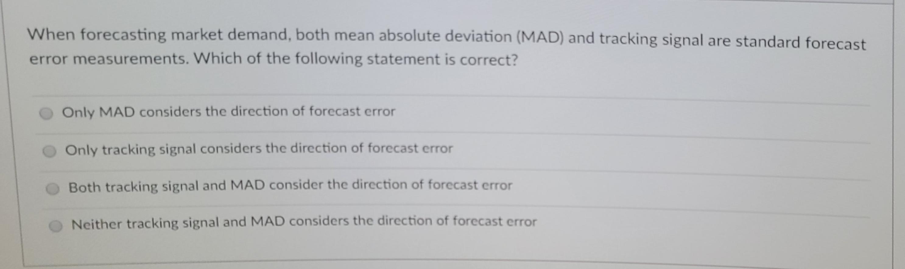 When forecasting market demand, both mean