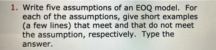 please answer clearly 1. Write five assumptions