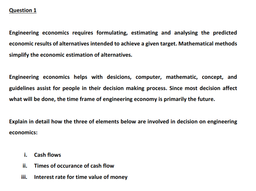 Question 1 Engineering economics requires