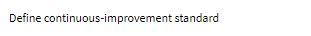 Define continuous-improvement standard