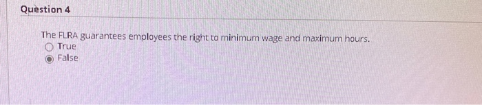 Question 4 The FLRA guarantees employees the