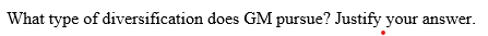 What type of diversification does GM pursue?