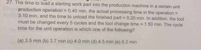 27. The time to load a starting work part into