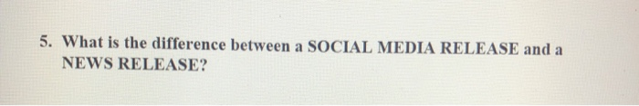 5. What is the difference between a SOCIAL MEDIA