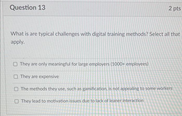 Question 13 2 pts What is are typical challenges