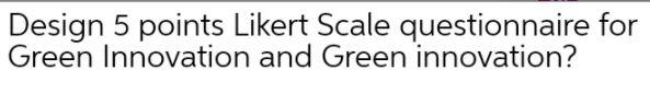 Design 5 points Likert Scale questionnaire for